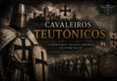 Ilustração dos Cavaleiros Teutônicos com um cavaleiro em armadura branca e cruz negra, tropas da ordem, castelo medieval e mapa da Prússia ao fundo.