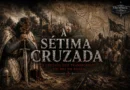 Ilustração histórica da Sétima Cruzada mostrando o rei Luís IX da França ajoelhado no Egito após a derrota em Mansurá, com a cidade de Damieta ao fundo, cavaleiros cruzados capturados e um mapa da rota da expedição. Arte no estilo História em Cortes.
