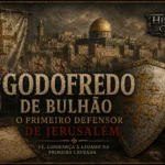 Godofredo de Bulhão: O Cavaleiro que Recusou a Coroa de Ouro em Jerusalém Godofredo de Bulhão diante de Jerusalém durante a Primeira Cruzada, capa do artigo História em Cortes.