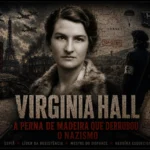 Ilustração de Virginia Hall, agente do SOE e da OSS durante a Segunda Guerra Mundial, retratada em composição cinematográfica com rádio clandestino, mapa da França ocupada e símbolos da Resistência Francesa.