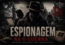 Capa sobre espionagem na Segunda Guerra Mundial com agentes secretos, documentos confidenciais e equipamentos de inteligência.